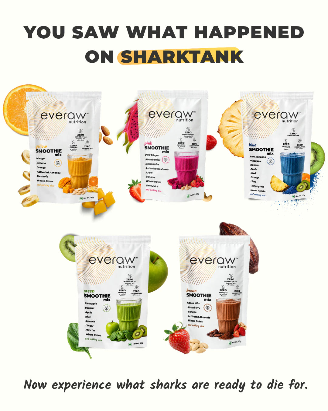 You saw what happened on Shark Tank, now experience what sharks are ready to die for: the Everaw Smoothie Mix range, five sachets in yellow, pink, blue, green and brown